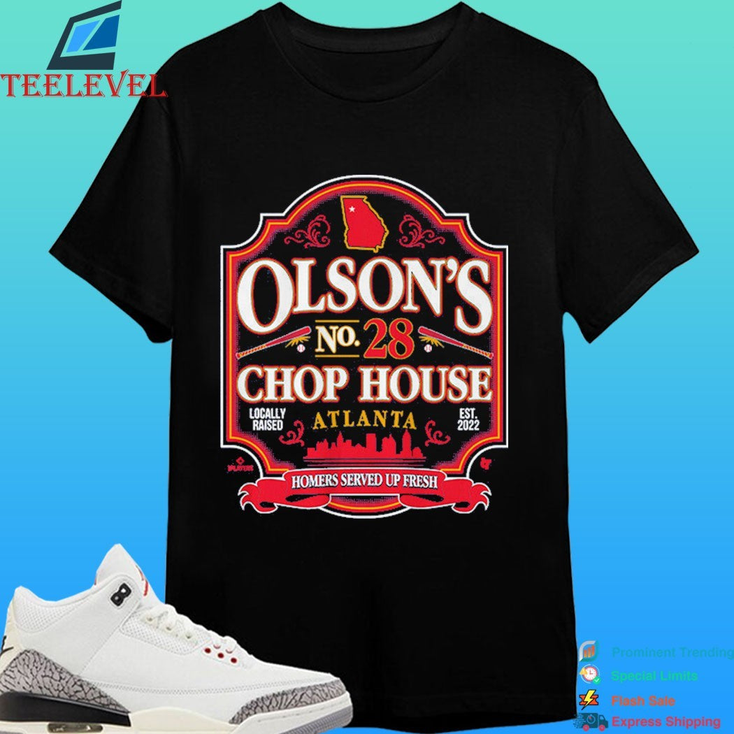 Atlanta Braves Matt Olson’s No 28 Chop House Atlanta Homers Served Up Fresh Locally Raised Est 2022 Shirt