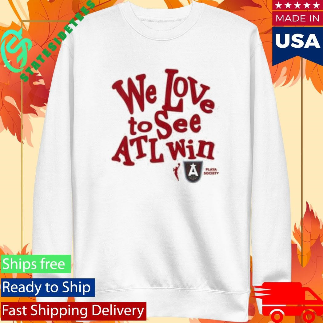 Atlanta Dream We Love To See Atl Win T-Shirt