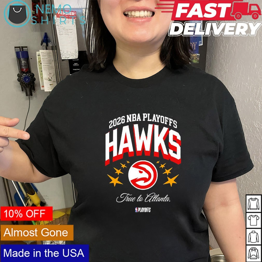 Atlanta Hawks 2026 NBA Playoffs true to Atlanta shirt