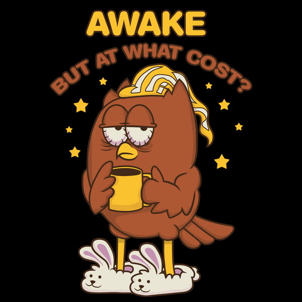 Awake But At What Cost