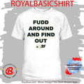 Azzi Fudd Fudd Around And Find Out Shirt
