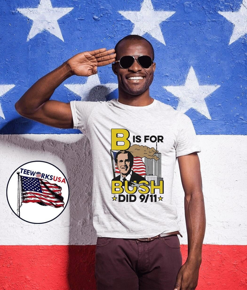 B Is For Bush Did 9 11 burning city shirt