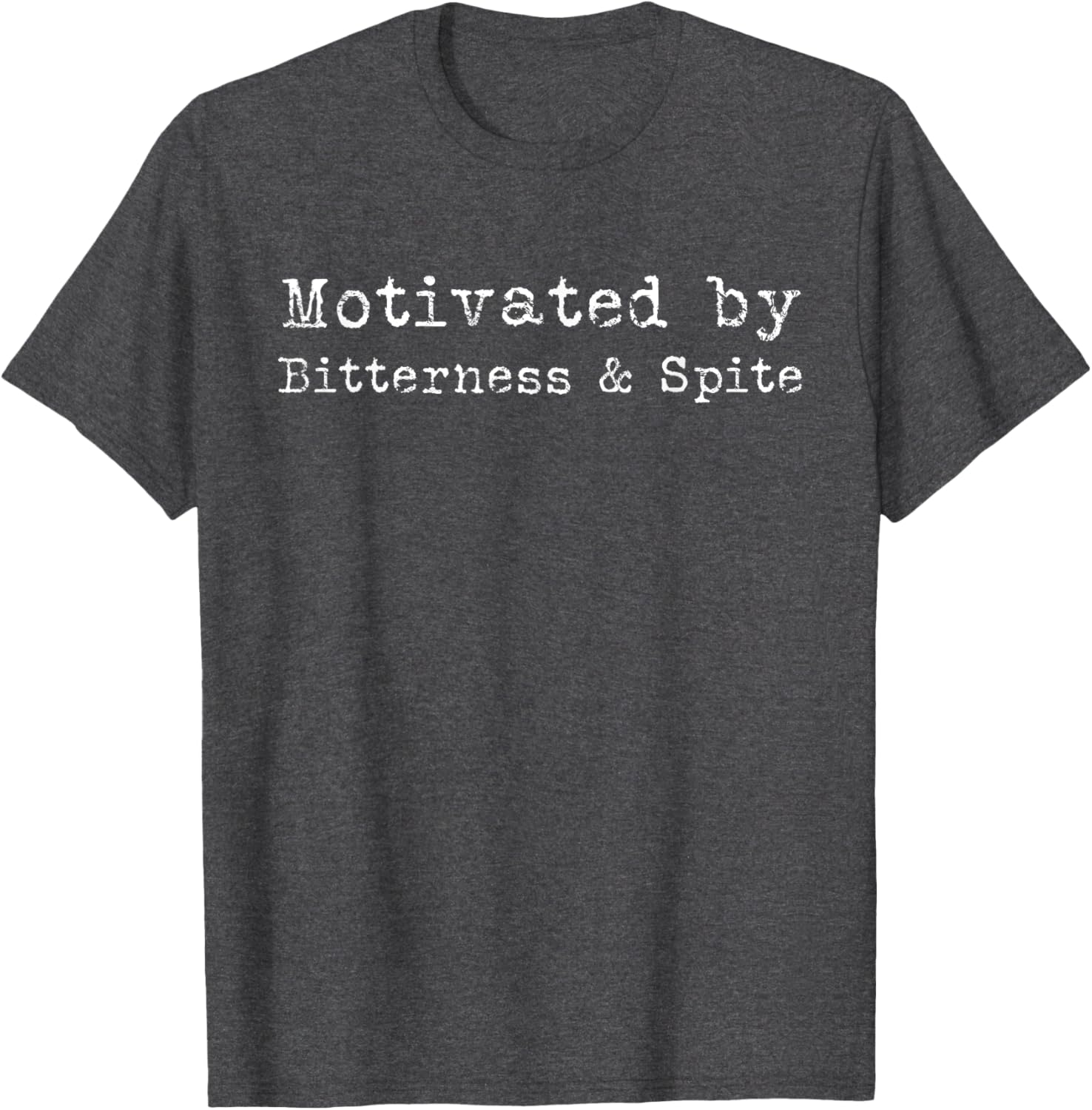 Motivated by Bitterness & Spite