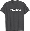 Funny Helvetica Comic Sans Typography Joke T-Shirt
