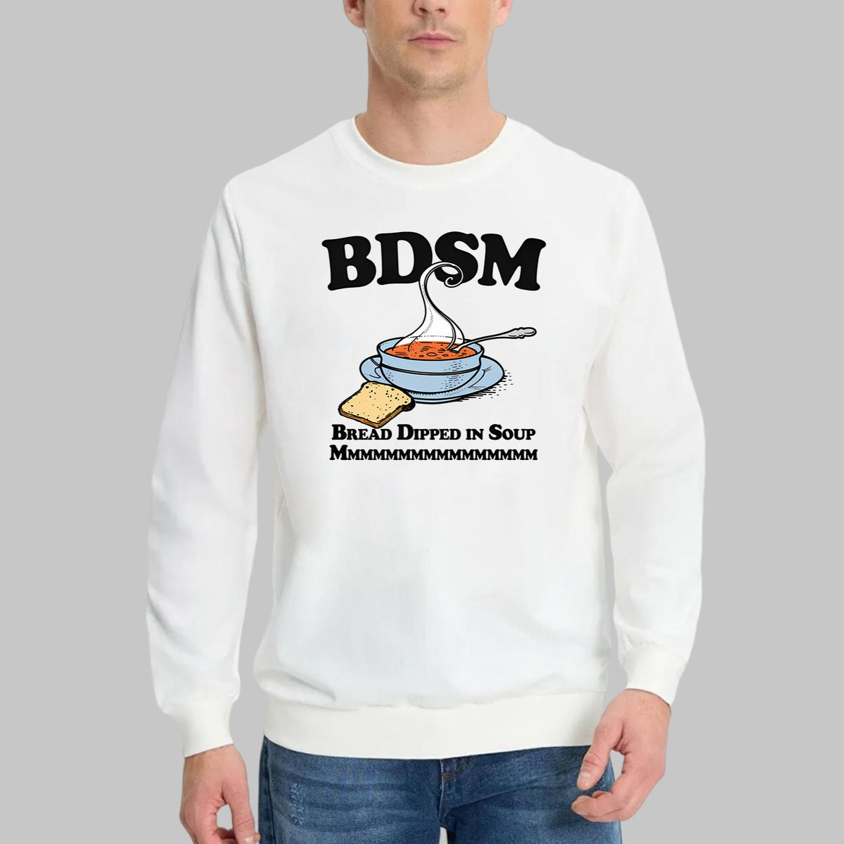 BDSM Bread Dipped In Soup Mmmmmmm Shirt