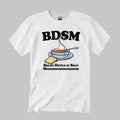 BDSM Bread Dipped In Soup Mmmmmmm Shirt