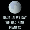 Back In My Day We Had Nine Planets