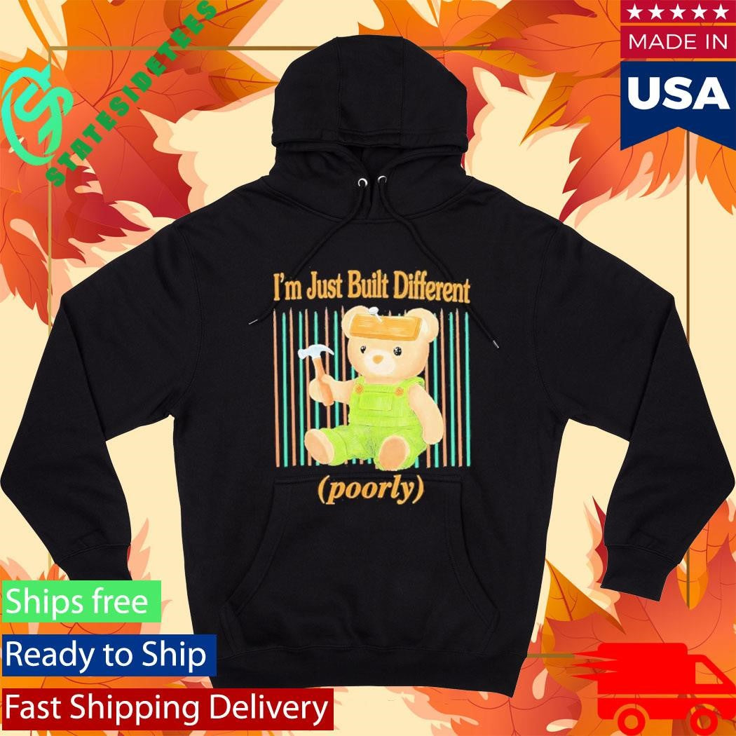 Beautiful Bastard I’m Just Built Different Poorly Bear Shirt