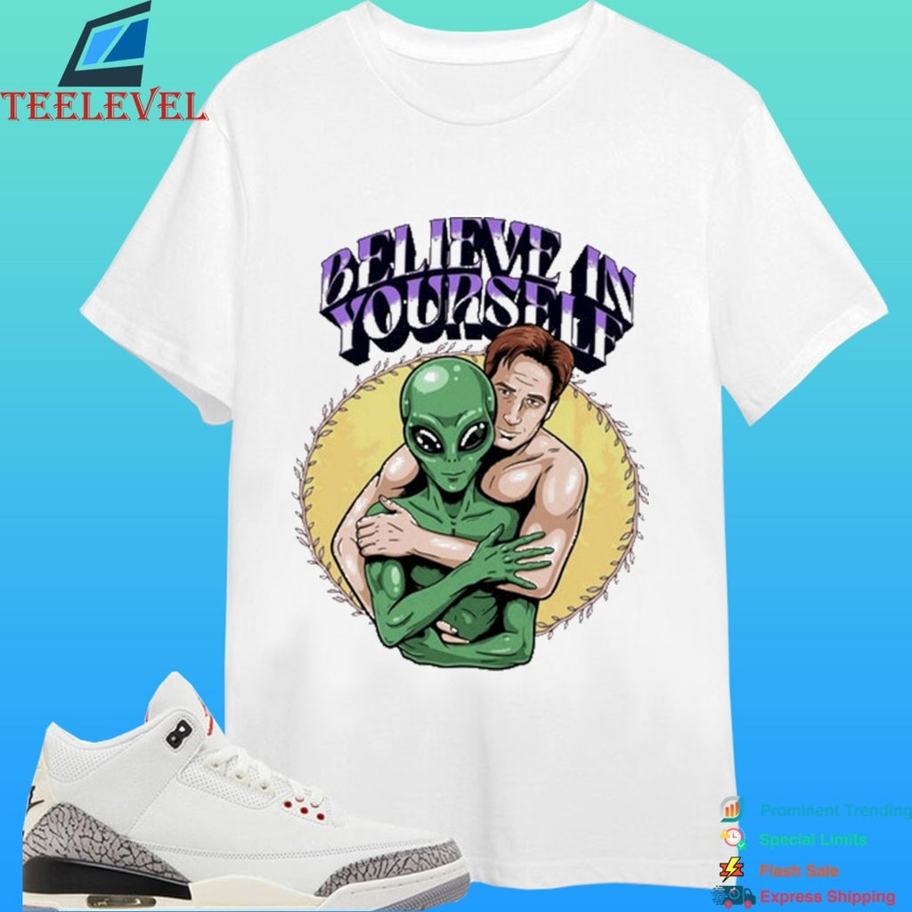 Believe In Yourself Alien 2026 Shirt