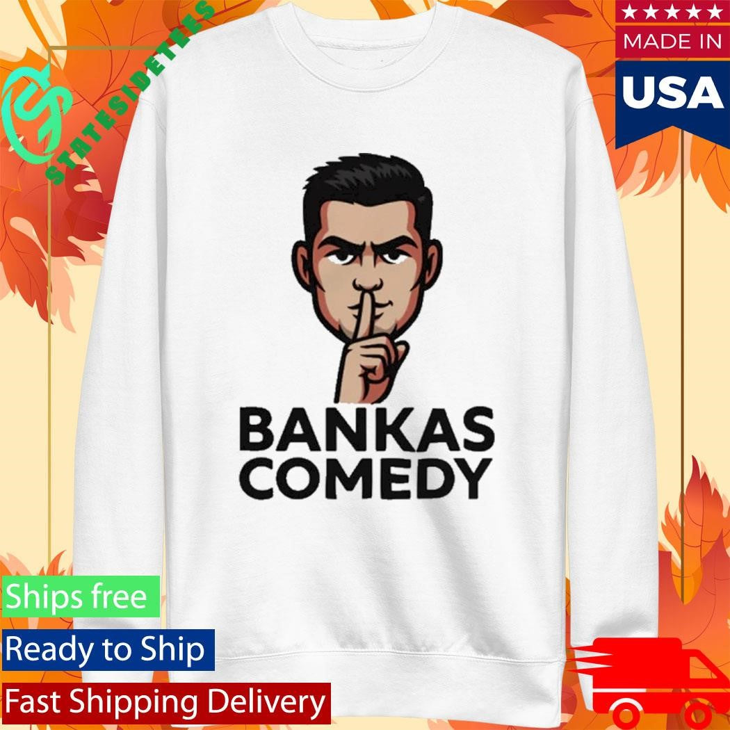 Ben Bankas Comedy Shirt