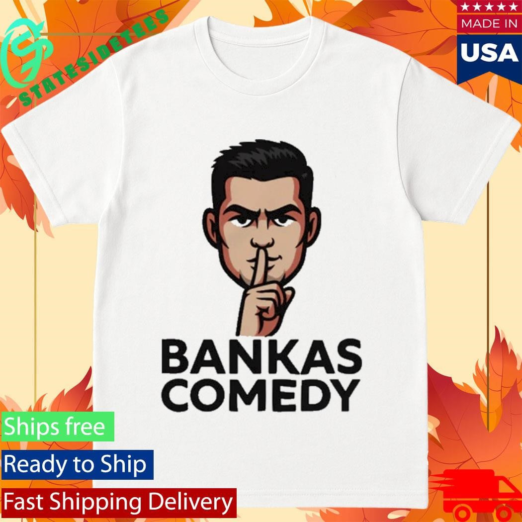 Ben Bankas Comedy Shirt