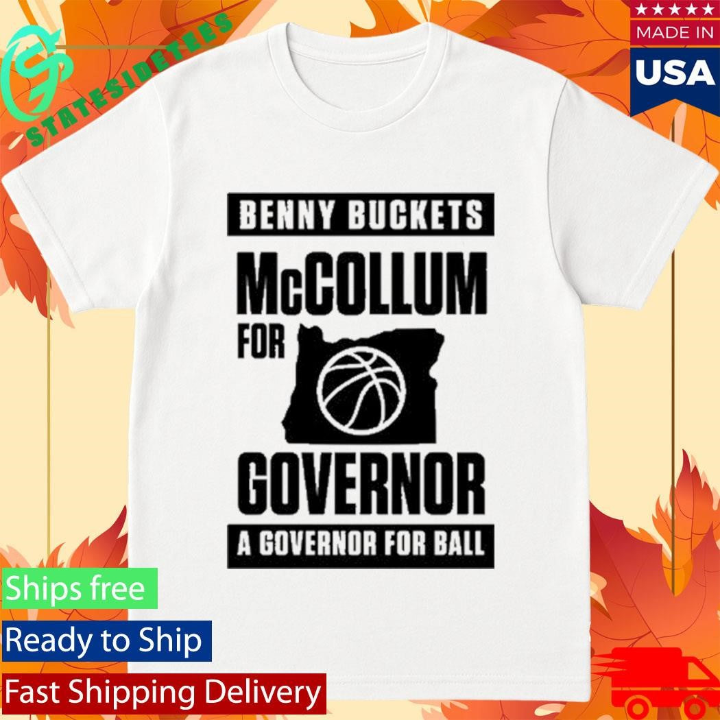 Benny Buckets Mccollum For Governor For Ball Shirt