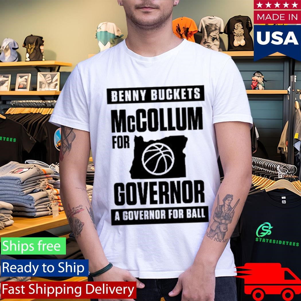 Benny Buckets Mccollum For Governor For Ball Shirt