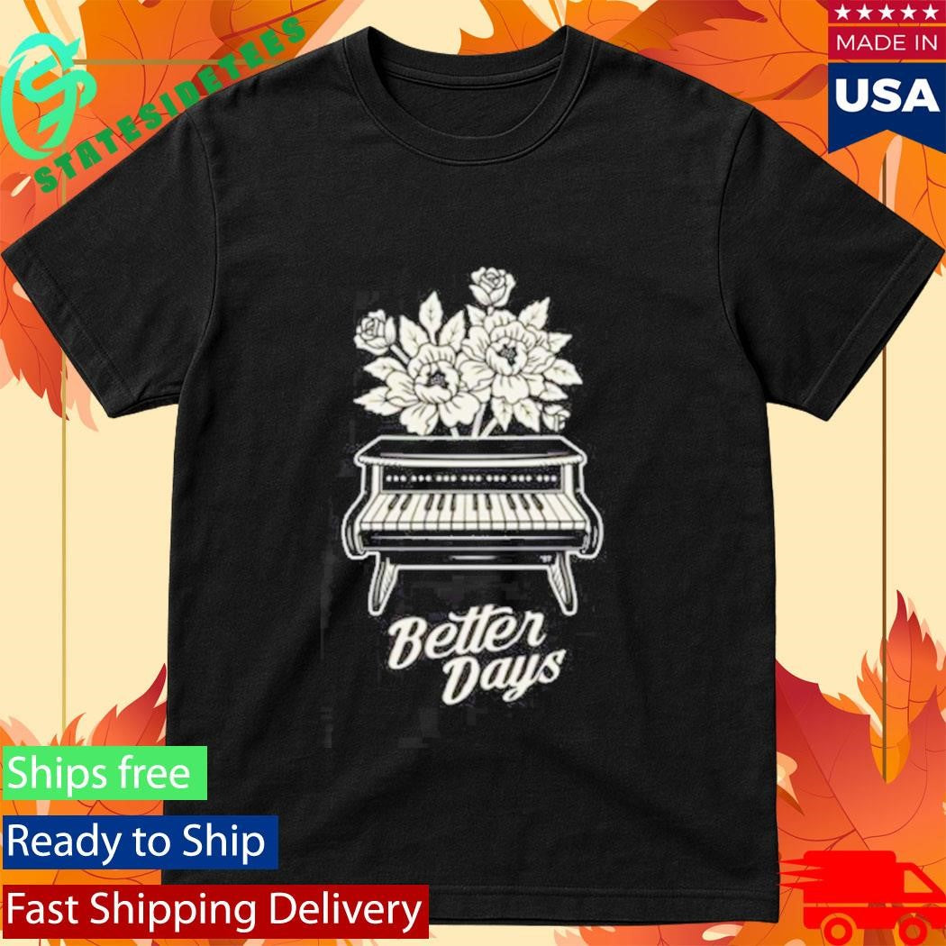 Better Days Piano T-Shirt