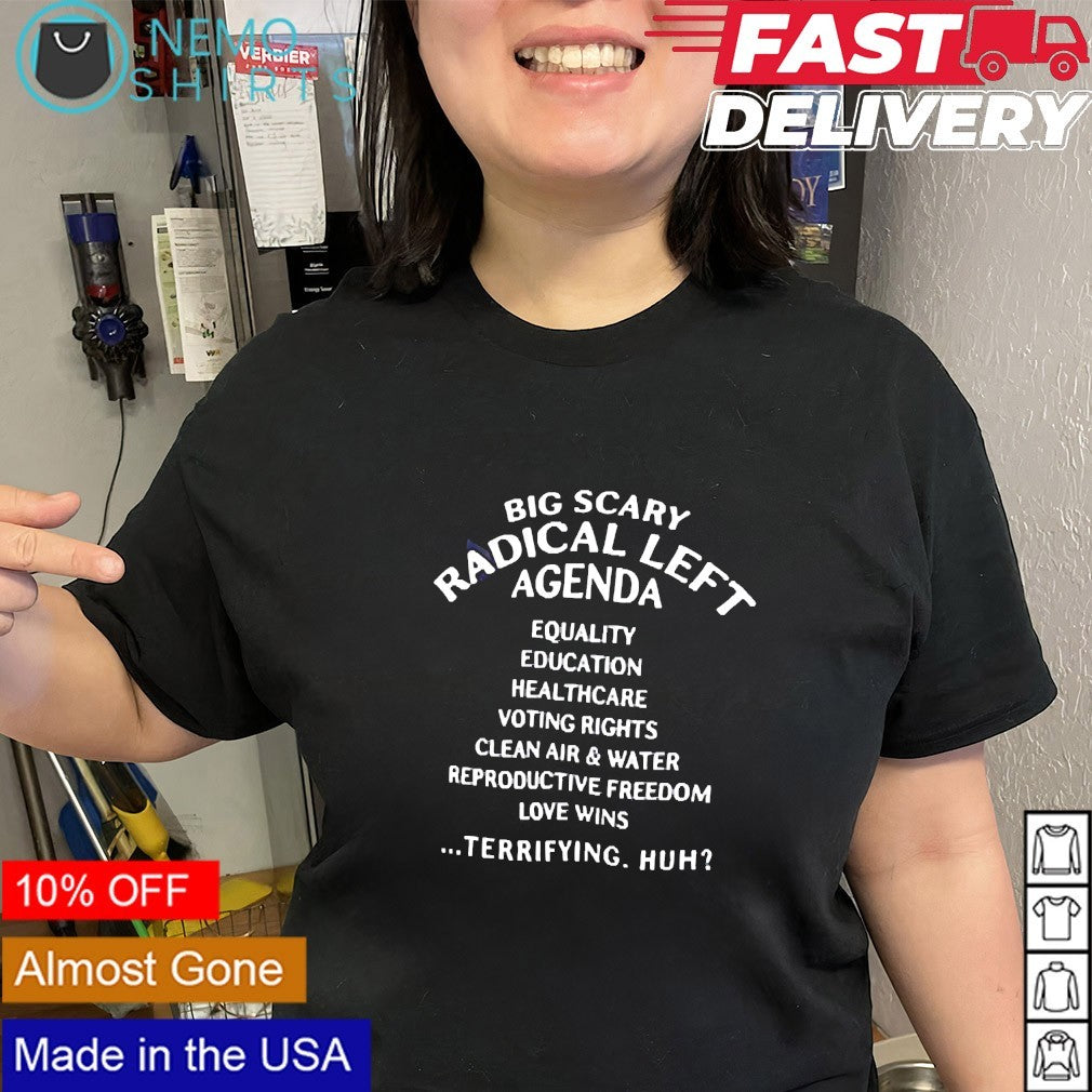 Big scary radical left agenda equality education shirt