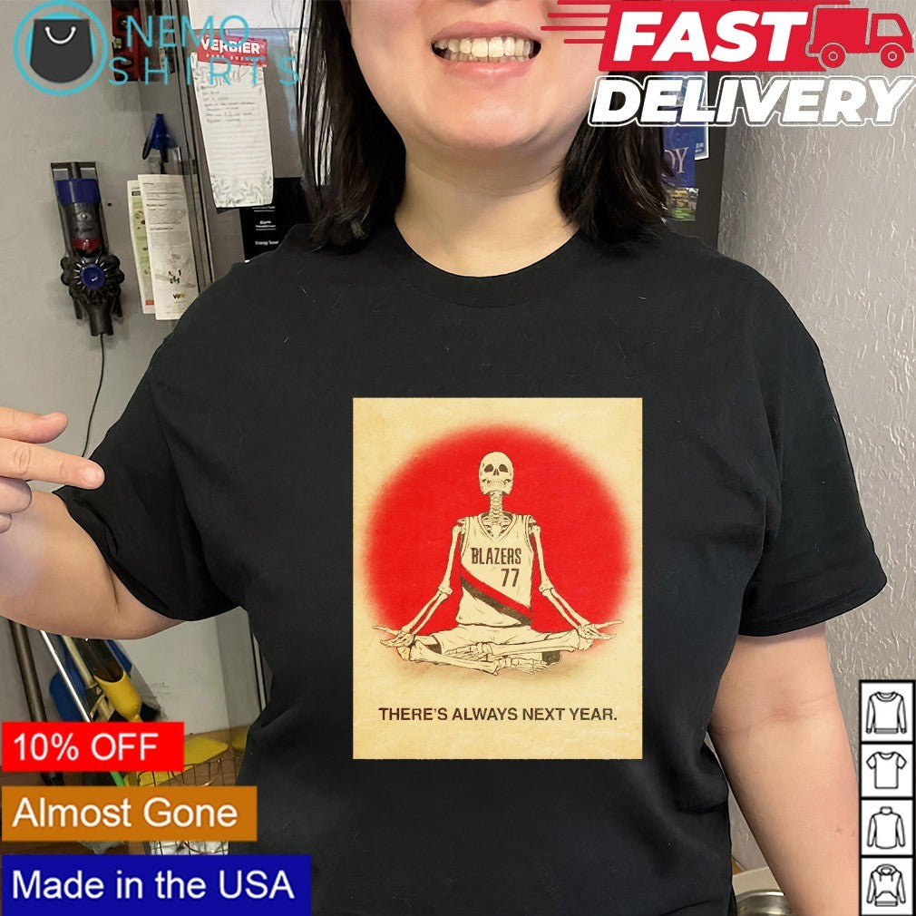 Blazers skeleton player there’s always next year shirt