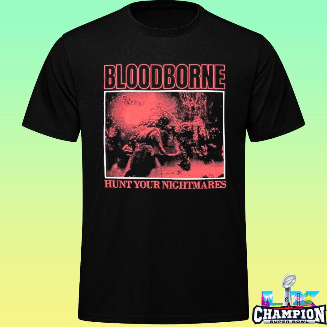 Bloodborne Hunt Your Nightmares Shirt