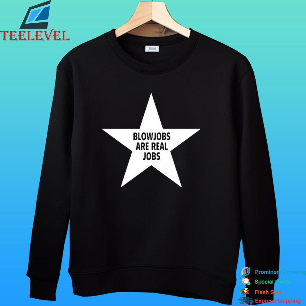 Blowjobs Are Real Jobs Star Shirt