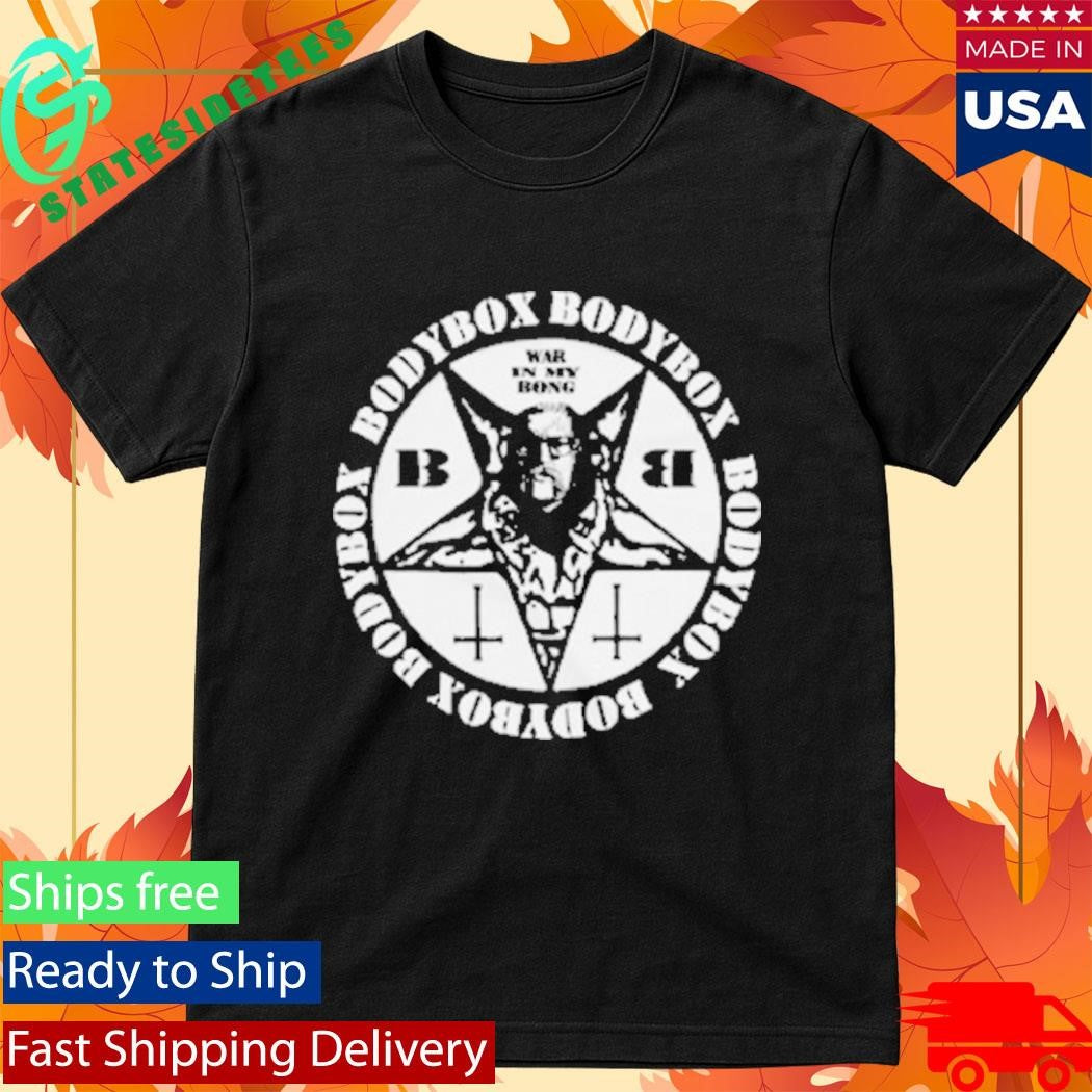 Bodybox War In My Bong T-Shirt