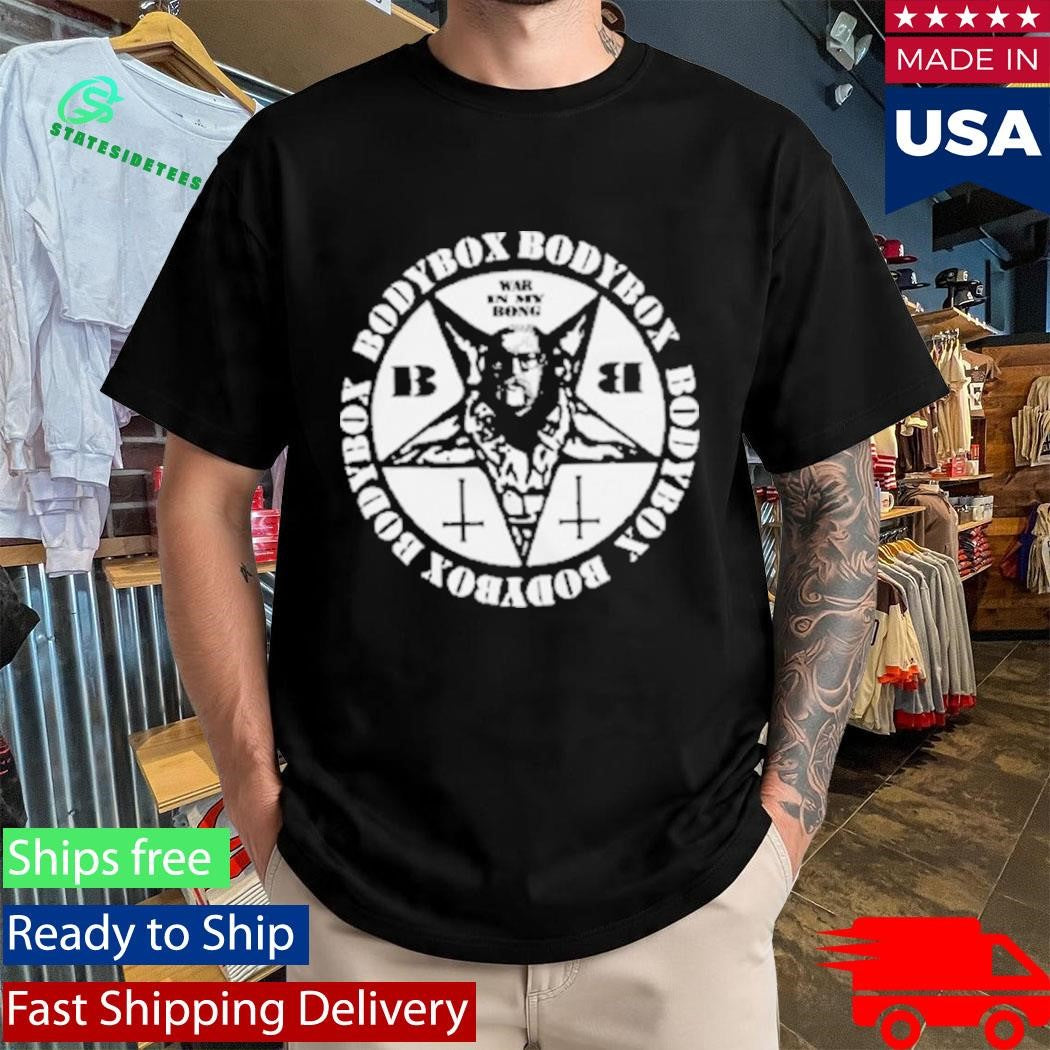 Bodybox War In My Bong T-Shirt