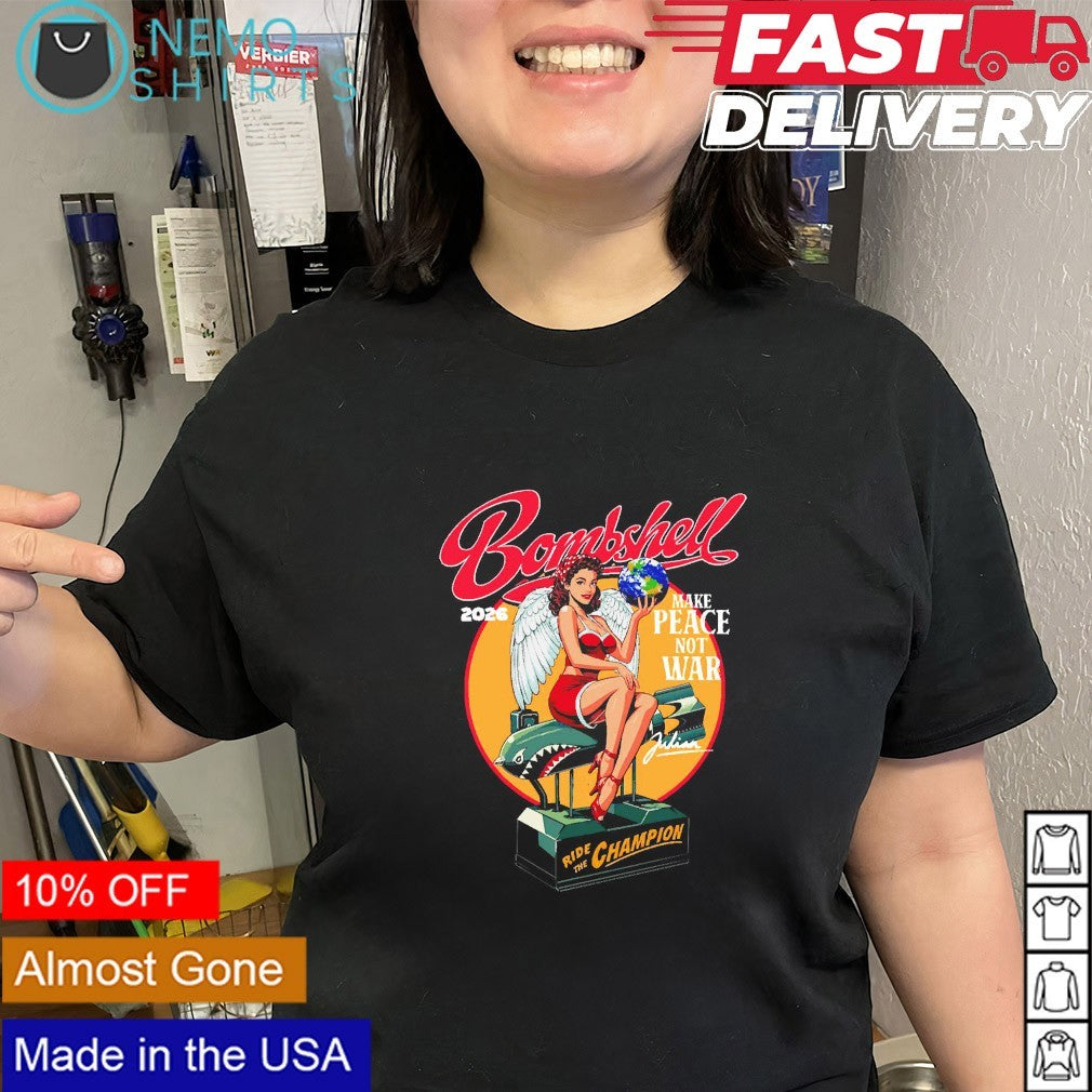 Bombshell 2026 make peace not war ride the Champions shirt