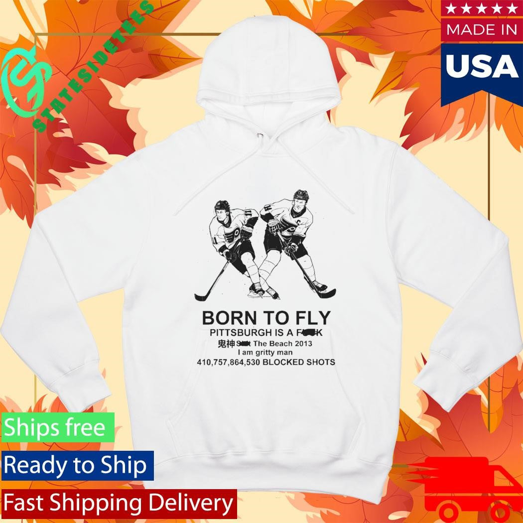 Born To Fly Philadelphia Hockey Pittsburgh Is A Fuck Shit Shirt