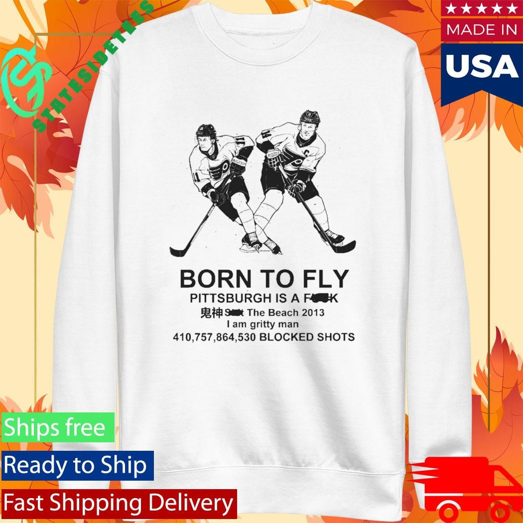 Born To Fly Philadelphia Hockey Pittsburgh Is A Fuck Shit Shirt