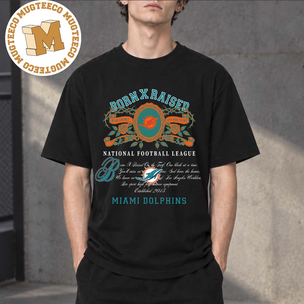 BornxRaised X National Football League Miami Dolphins Merch Tee Unisex T-Shirt