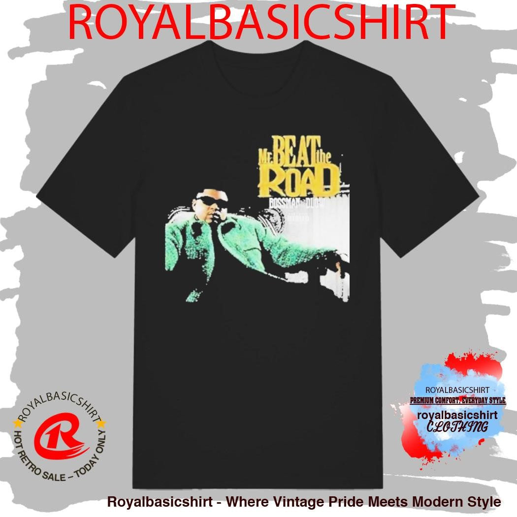 BossMan Dlow Mr. Beat The Road Shirt