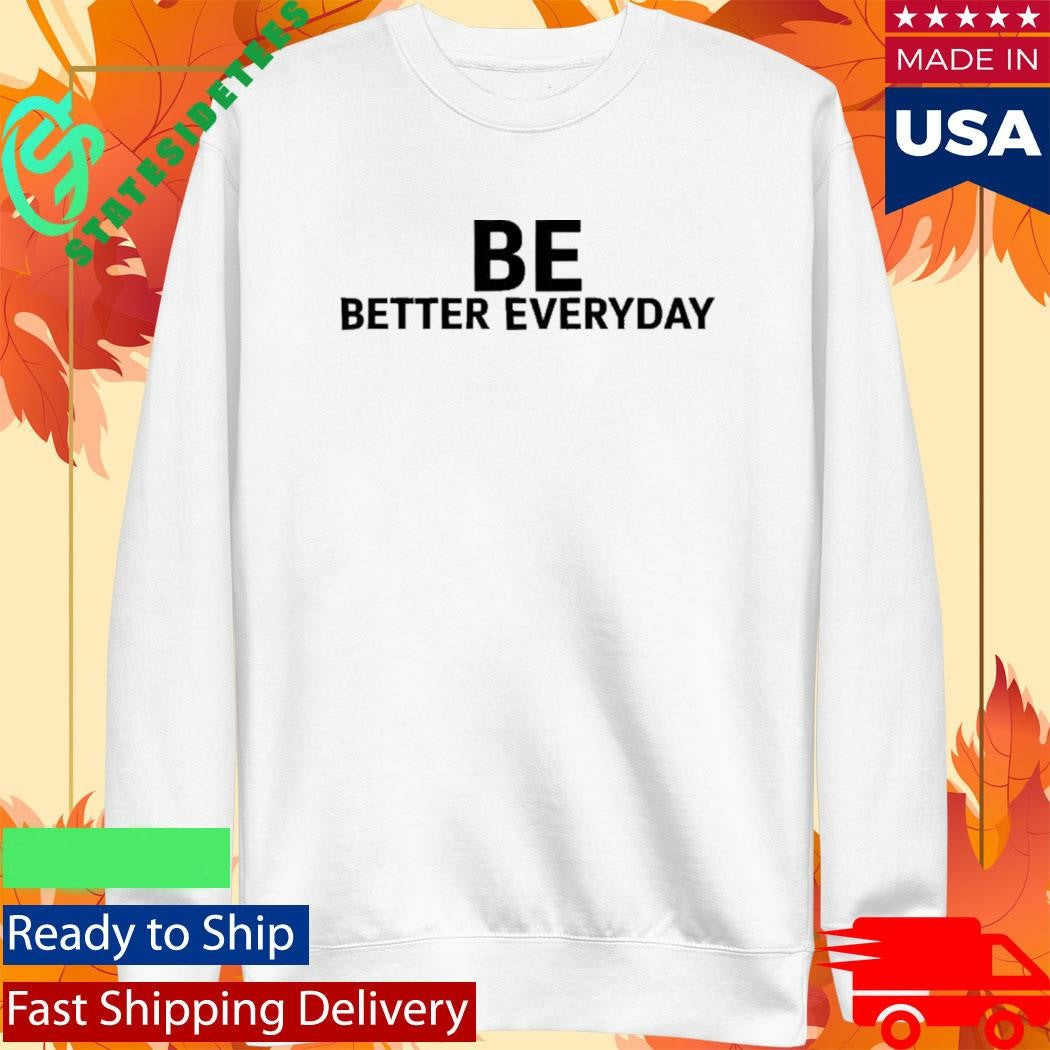 Brian Ferris Be Better Everyday Shirt