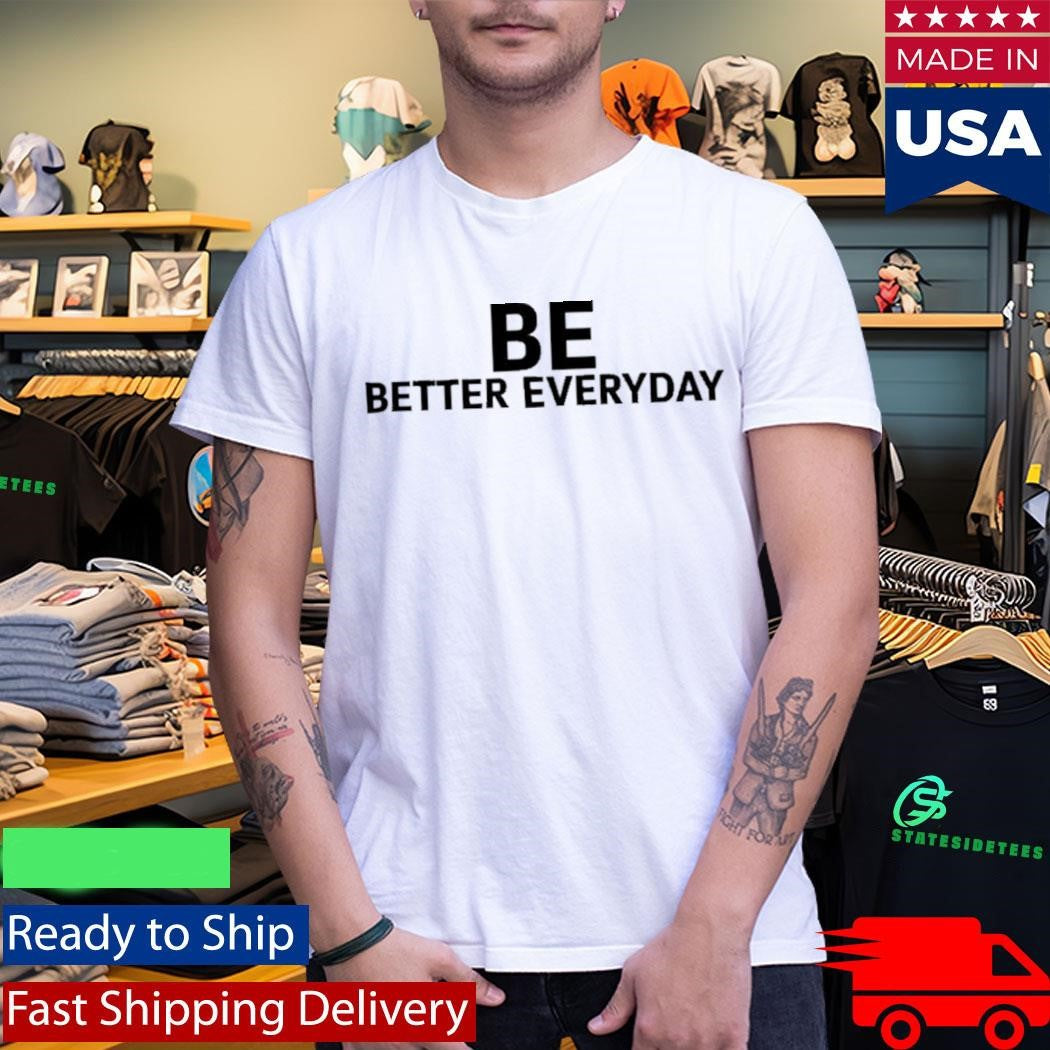Brian Ferris Be Better Everyday Shirt