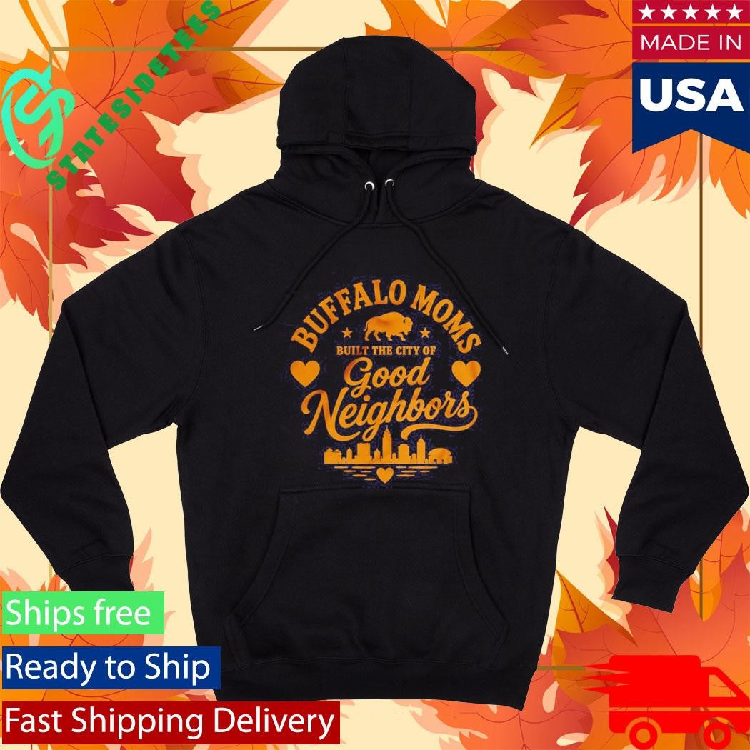 Buffalo Moms Built the City of Good Neighbors Shirt
