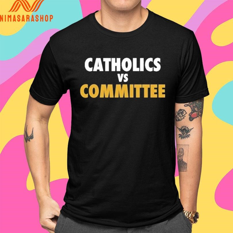 Catholics Vs Committee Shirts