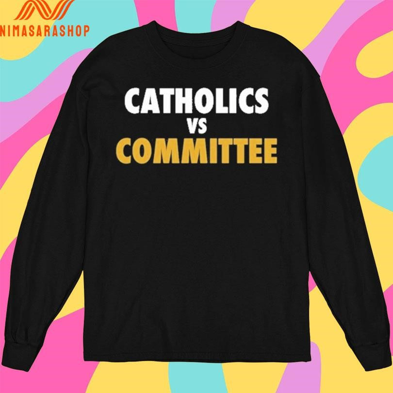 Catholics Vs Committee Shirts