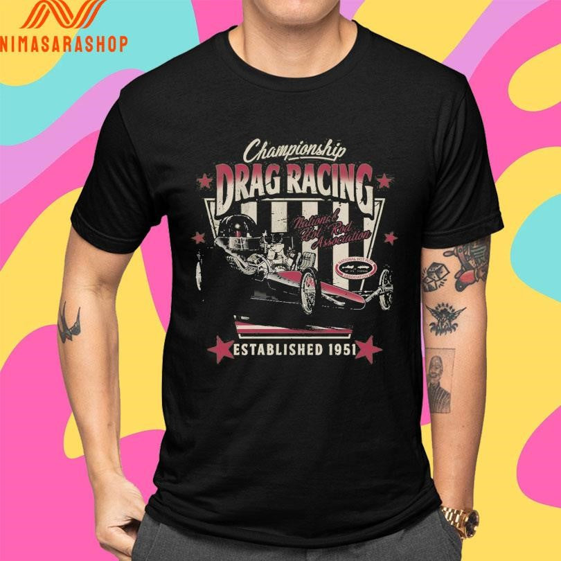 Championship Drag Racing National Hot Rod Association Established 1951 Shirts