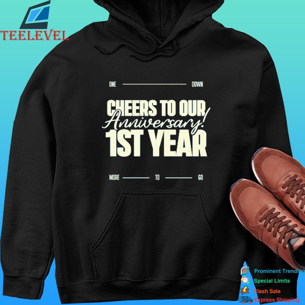 Cheers To Our Anniversary 1st Year One Down More To Go Shirt