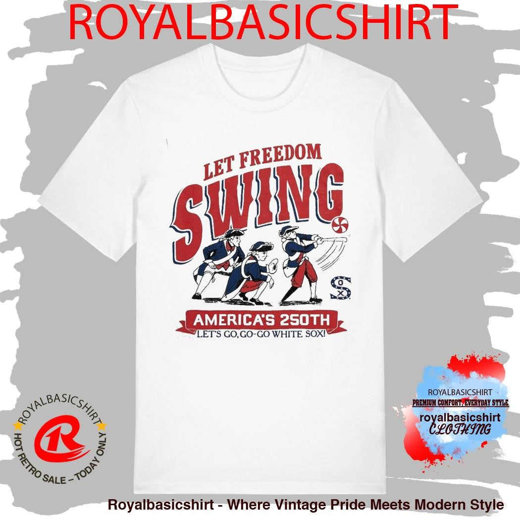 Chicago White Sox MLB Let Freedom Swing America’s 250th Homage Shirt