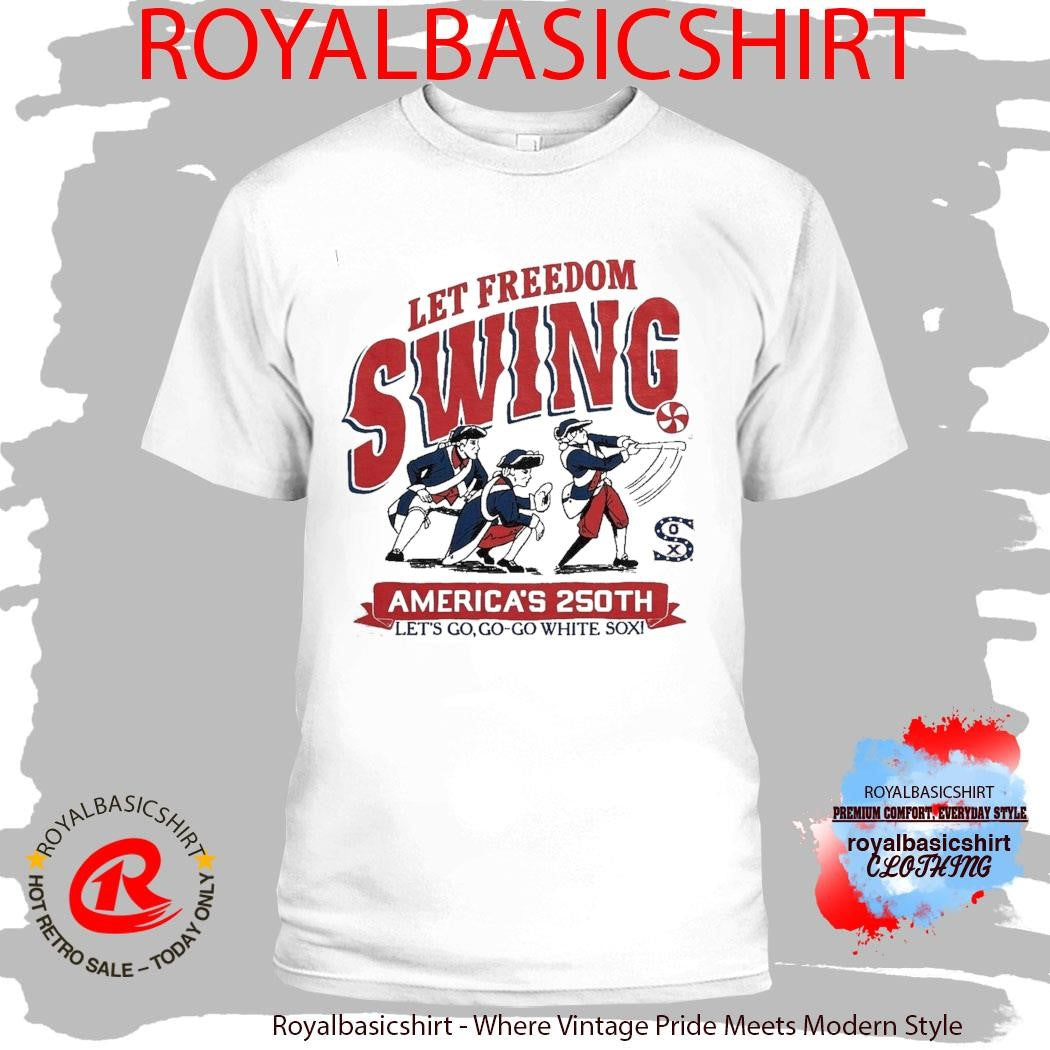 Chicago White Sox MLB Let Freedom Swing America’s 250th Homage Shirt