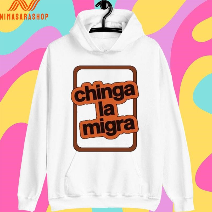 Chinga La Migra Shirts
