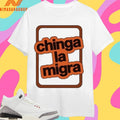 Chinga La Migra Shirts