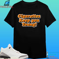Cigarettes Keep You Young Shirt