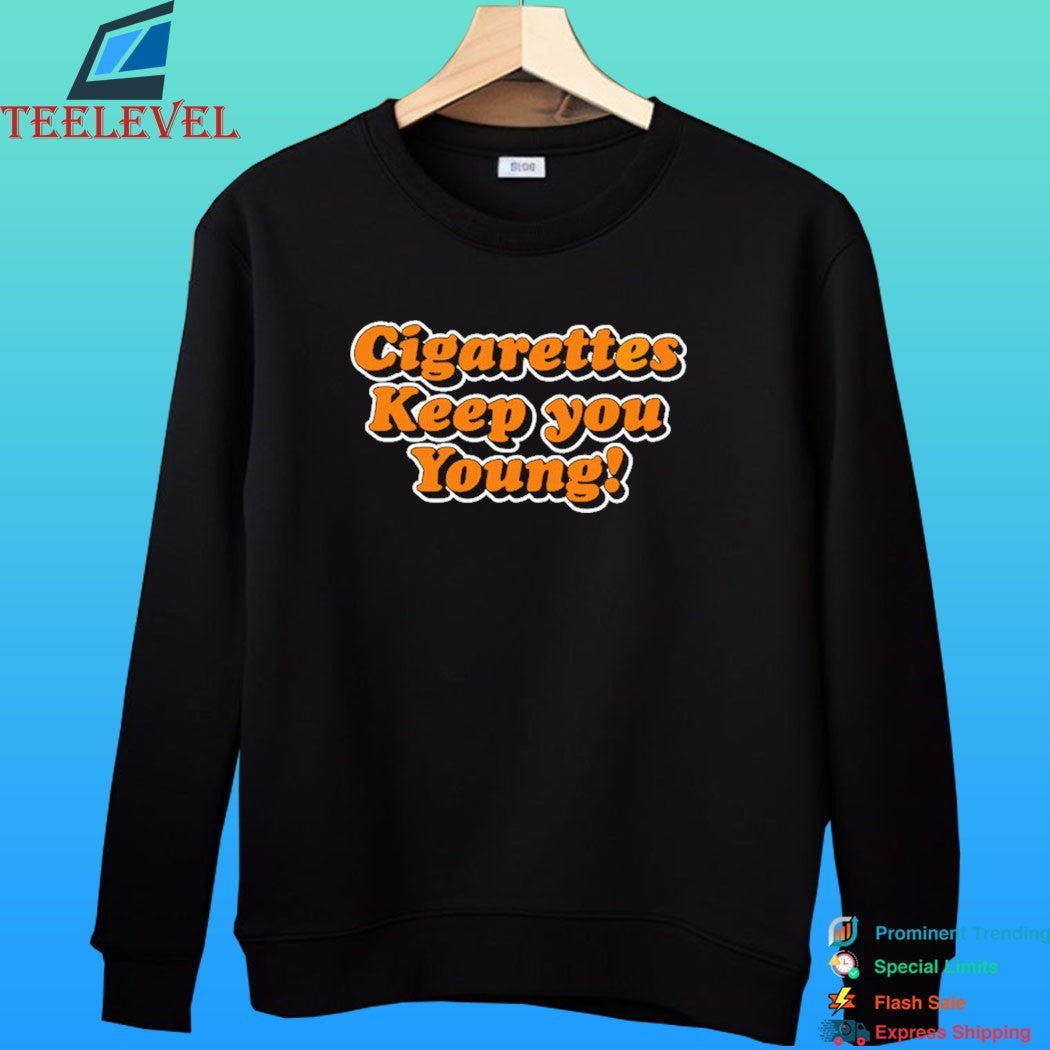 Cigarettes Keep You Young Shirt