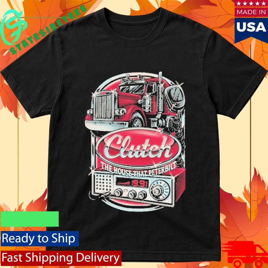 Clutch The House That Peterbilt Shirt