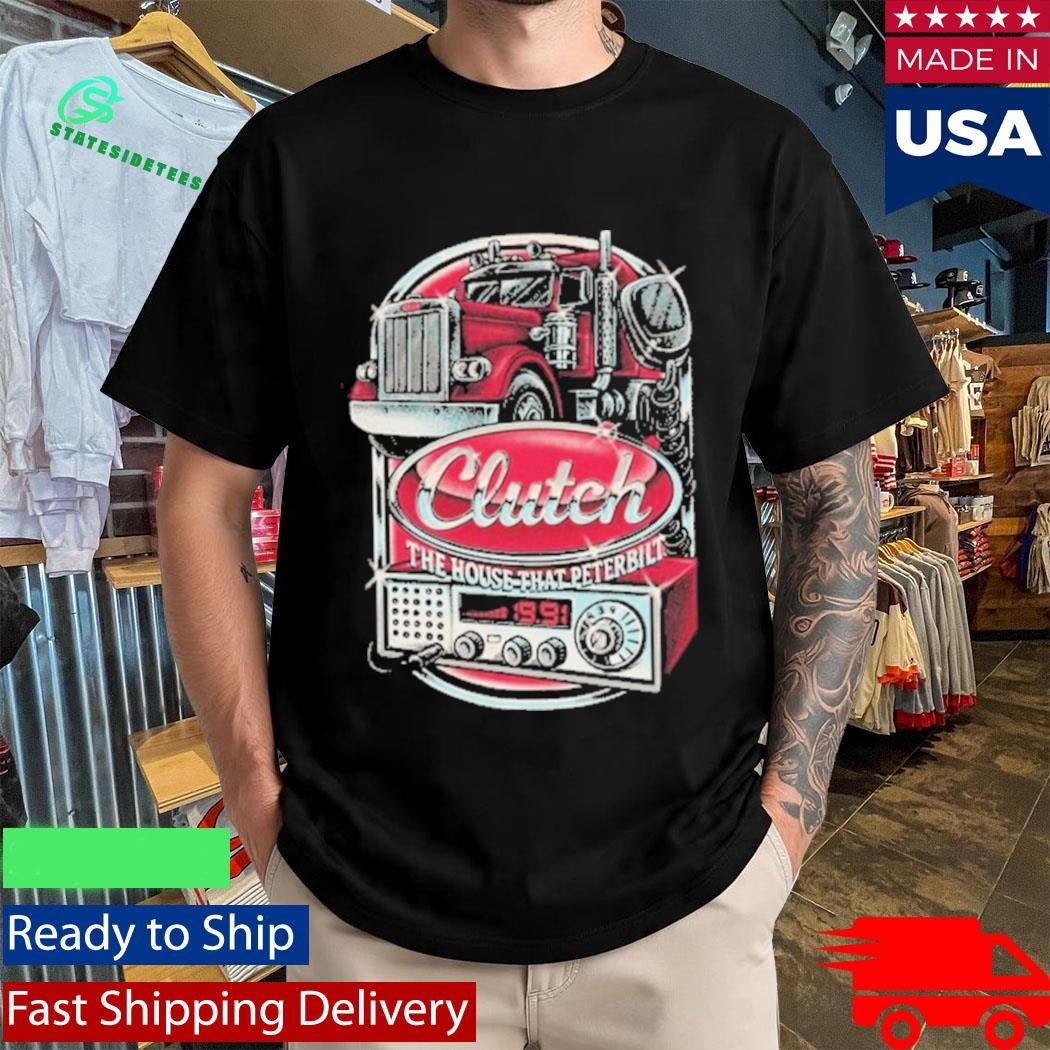 Clutch The House That Peterbilt Shirt
