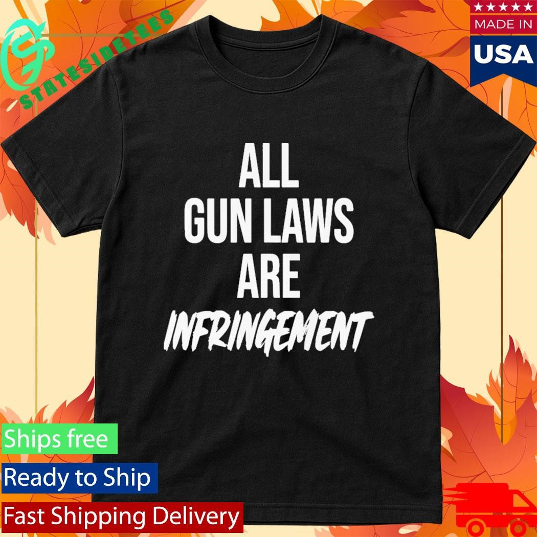 Colion Noir All Gun Laws Are Infringement Shirt