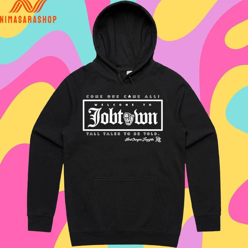 Come One Come All Welcome To Job Town Tall Tales To Be Told Shirts