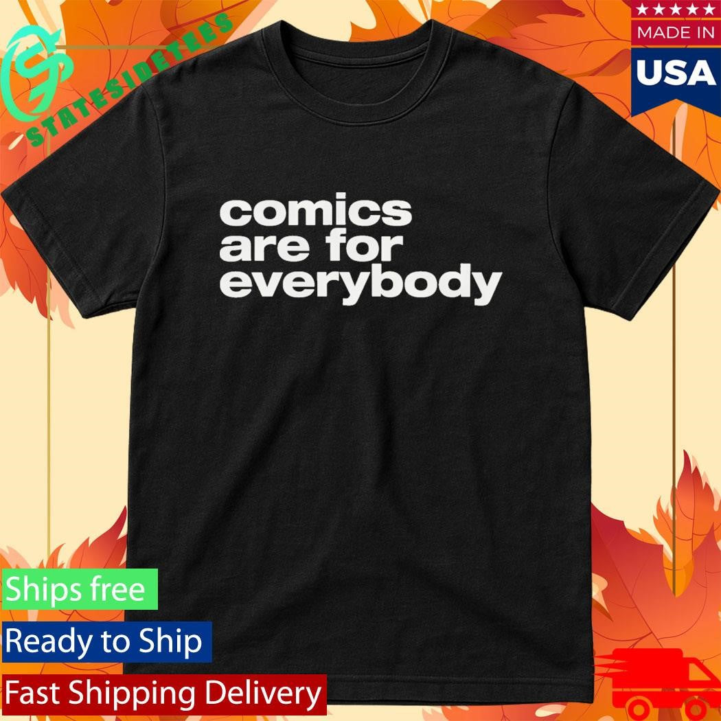 Comics Are For Everybody Shirt