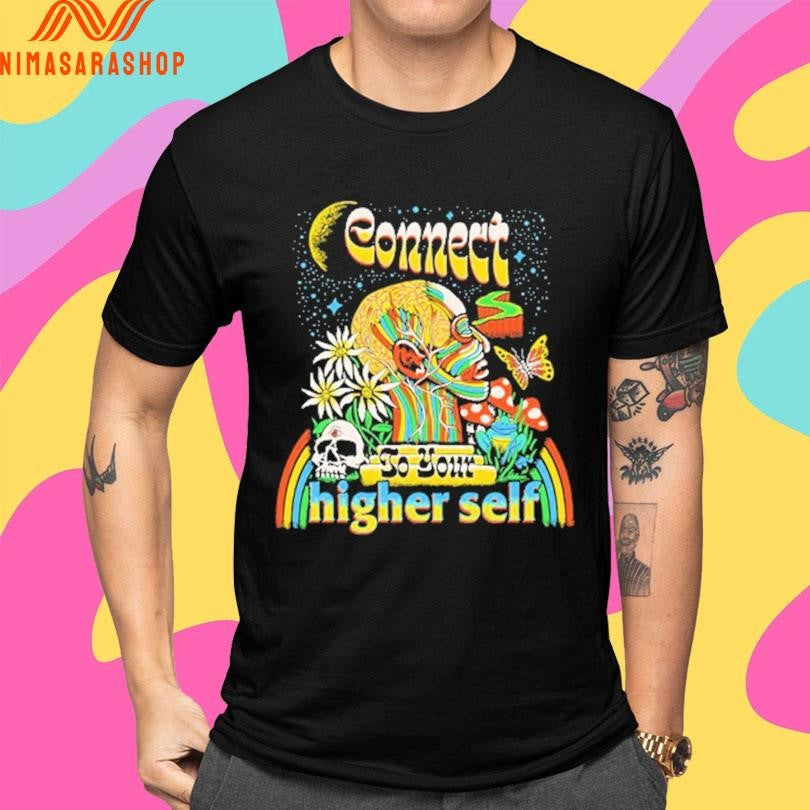 Connect To Your Higher Self Shirts