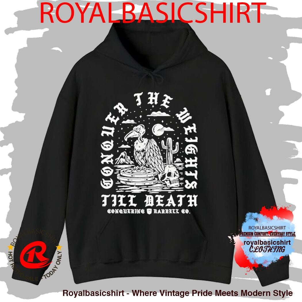 Conquer The Weights Till Death Vulture Conquering Barbell Shirt