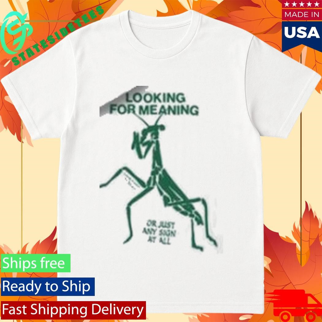 Creature Of Habit Looking For Meaning Or Just Any Sign At All Shirt